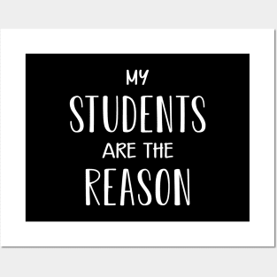 Teacher - My students are the reason Posters and Art
